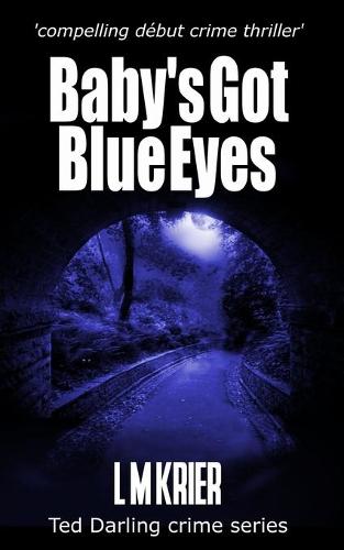 Baby's Got Blue Eyes: compelling d茅but crime thriller - Ted Darling Crime (Paperback)