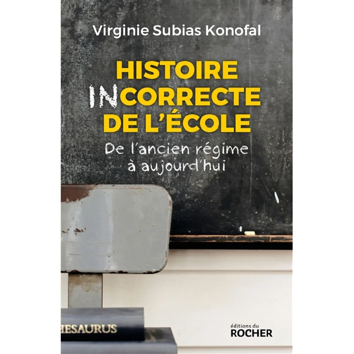 Histoire incorrecte de l'école : de l'Ancien Régime à aujourd'hui · Occasion