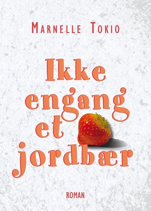Ikke Engang Et Jordbær - Marnelle Tokio - Bog