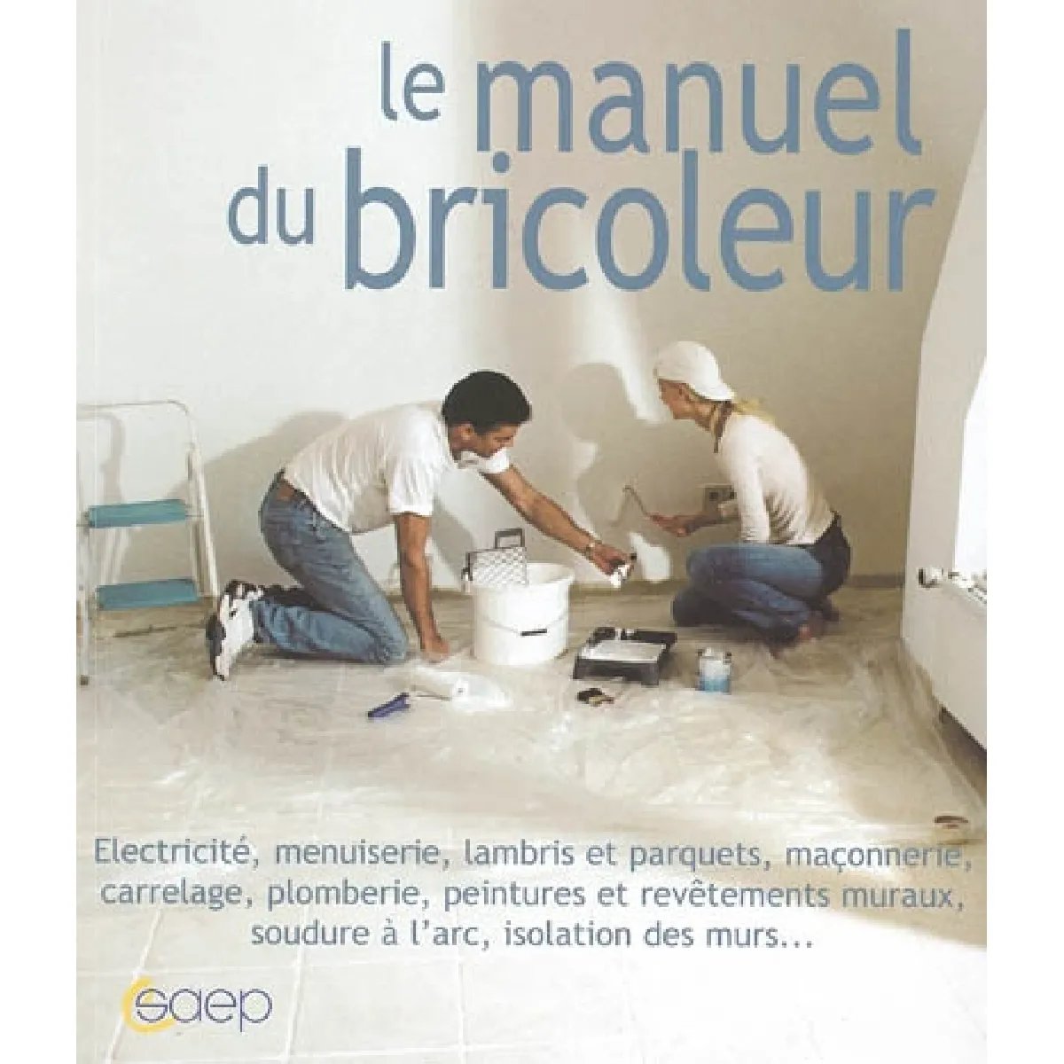 Le manuel du bricoleur : électricité, menuiserie, lambris et parquets, maçonnerie, carrelage, plomberie... · Occasion