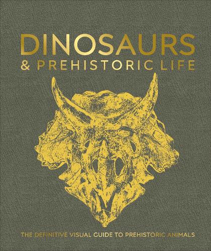 Dinosaurs and Prehistoric Life: The Definitive Visual Guide to Prehistoric Animals (Hardback)