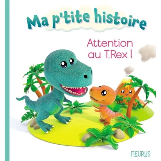 Ma P'tite Histoire   Attention au T.Rex !        de               Fleurus
