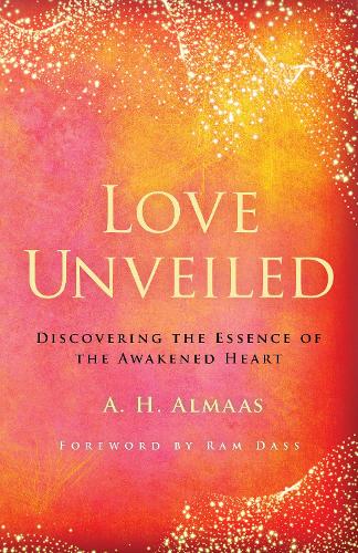 Love Unveiled: Discovering the Essence of the Awakened Heart (Paperback)