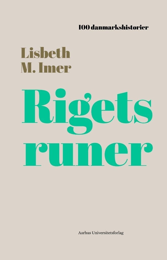 100 Danmarkshistorier - Rigets Runer - Lisbeth Imer - Bog
