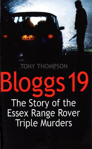 Bloggs 19: The Story of the Essex Range Rover Triple Murders (Paperback)