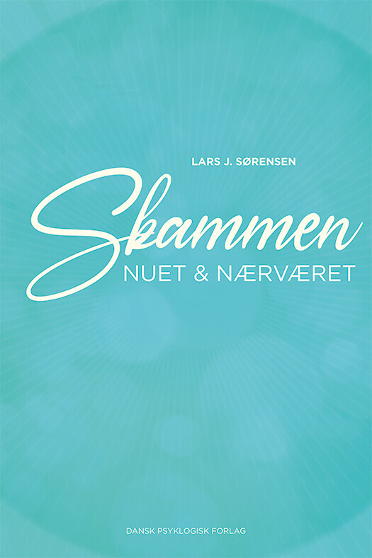 Skammen, Nuet & Nærværet - Lars J. Sørensen - Bog