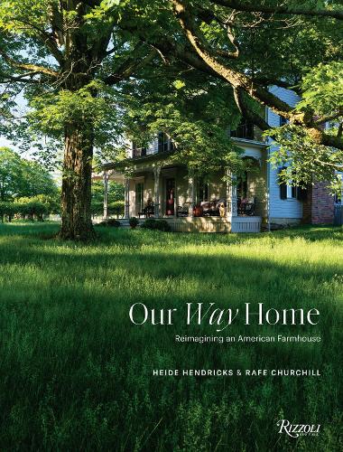 Our Way Home: Reimagining an American Farmhouse (Hardback)