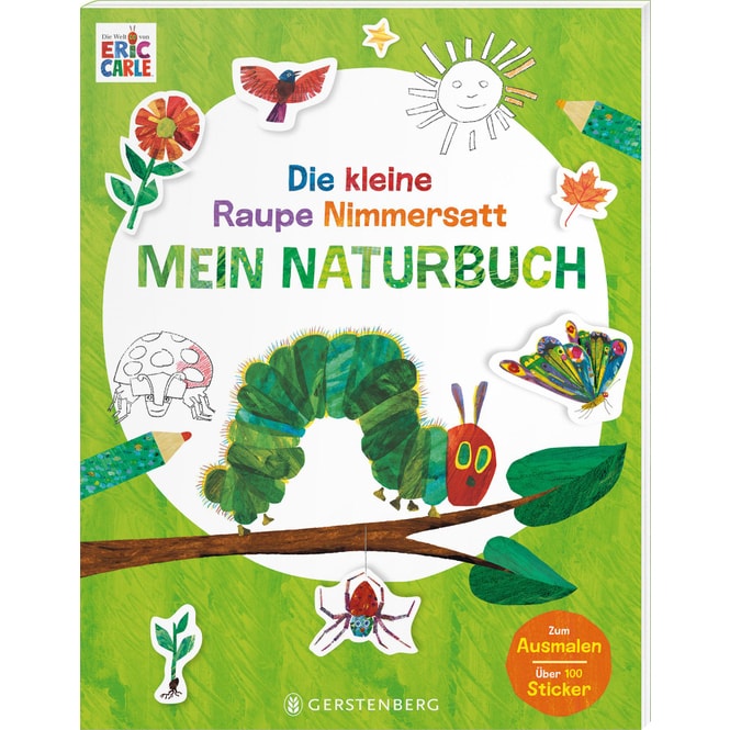 Die kleine Raupe Nimmersatt - Mein Naturbuch