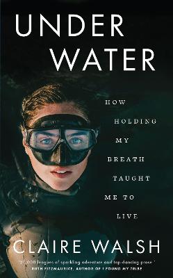 Under Water: How holding my breath taught me to live (Paperback)