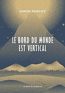LE BORD DU MONDE EST VERTICAL