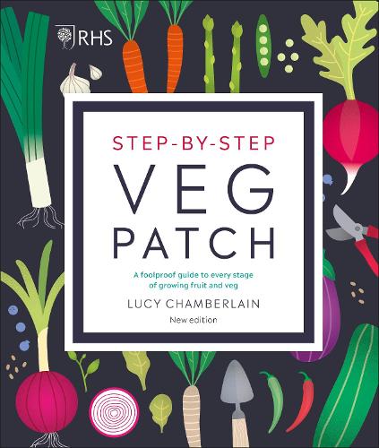 RHS Step-by-Step Veg Patch: A Foolproof Guide to Every Stage of Growing Fruit and Veg (Hardback)