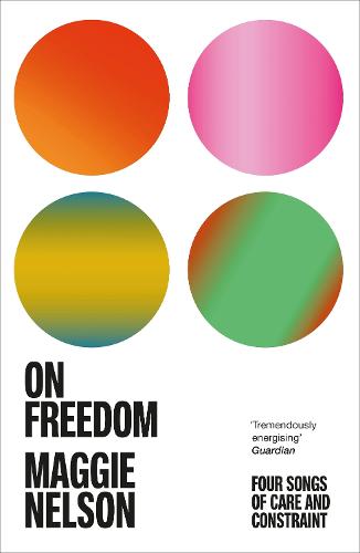 On Freedom: The electrifying new book from the author of The Argonauts (Paperback)