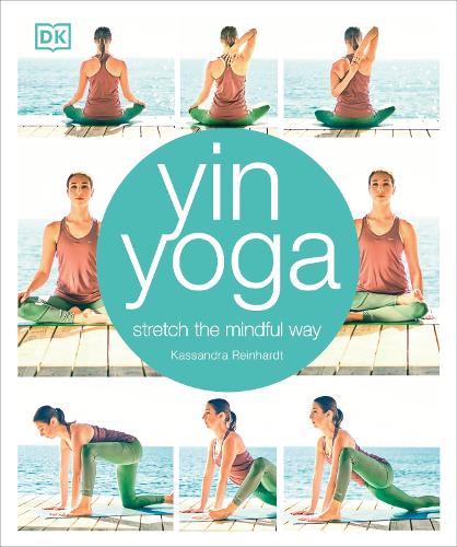 Yin Yoga: Stretch the mindful way (Paperback)