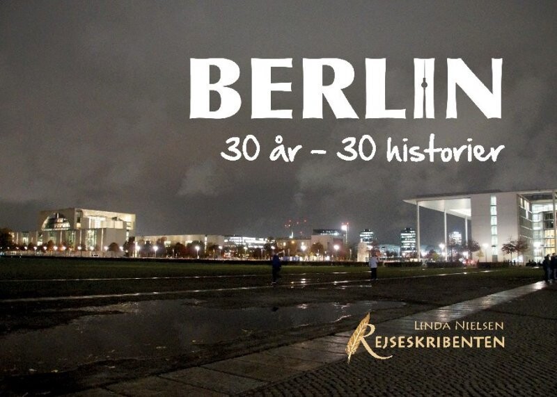 Berlin: 30 År - 30 Historier - Linda Nielsen - Bog