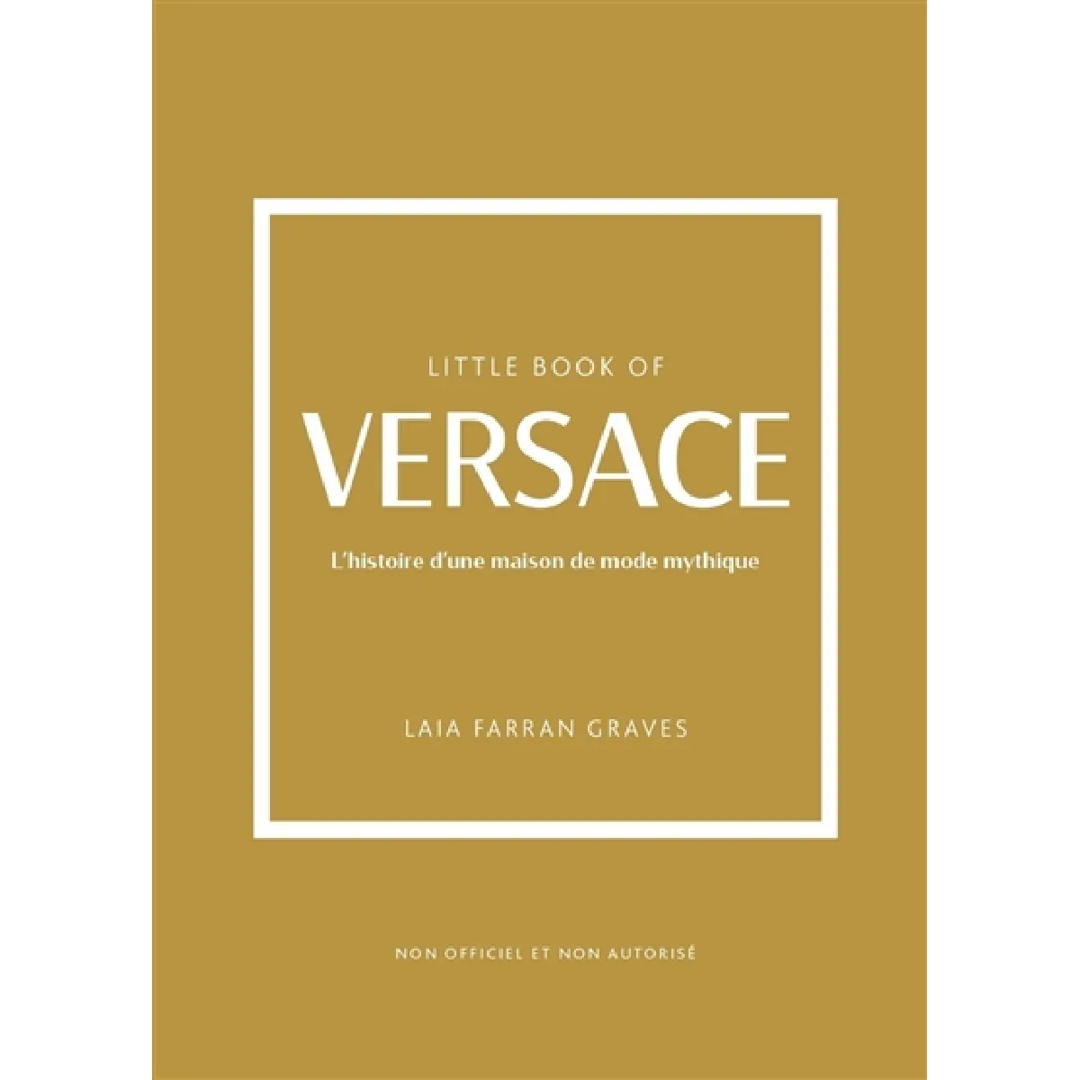 Little book of Versace : l'histoire d'une maison de mode mythique : non officiel et non autorisé · Occasion