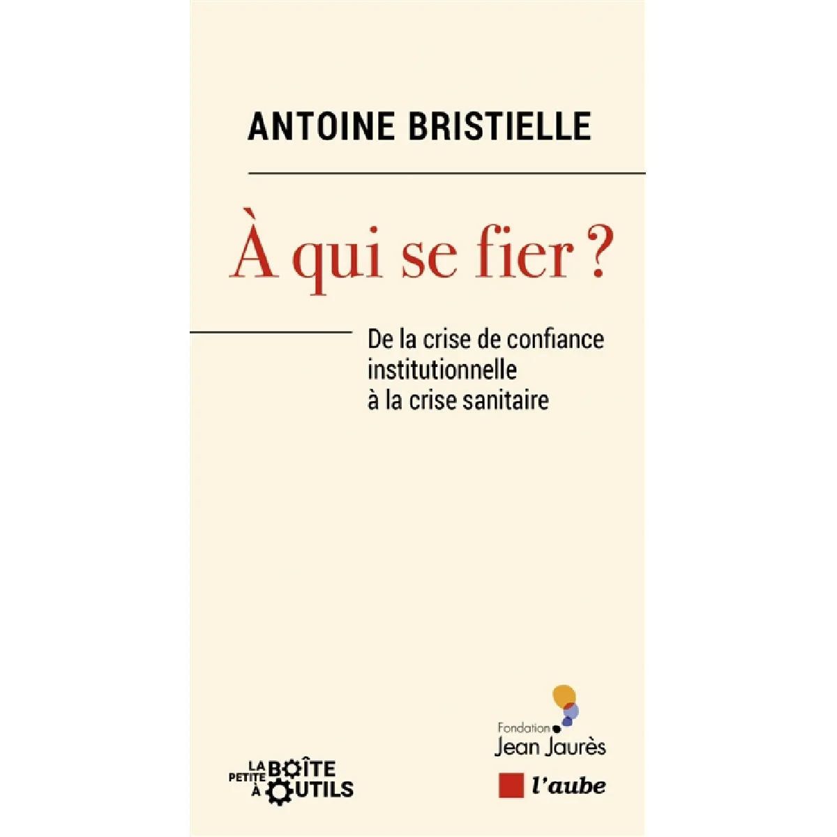 A qui se fier ? : de la crise de confiance institutionnelle à la crise sanitaire · Occasion
