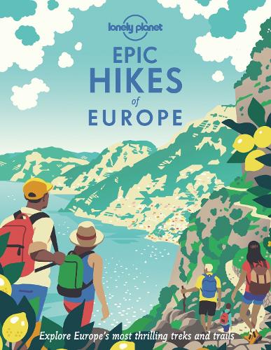 Lonely Planet Epic Hikes of Europe - Epic (Hardback)