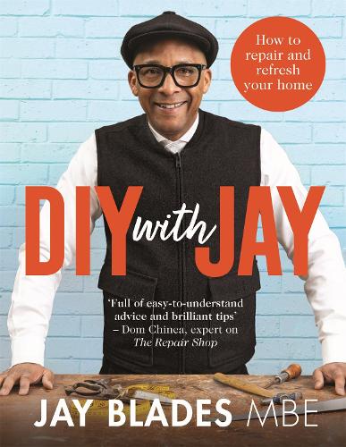 DIY with Jay: How to Repair and Refresh Your Home (Hardback)