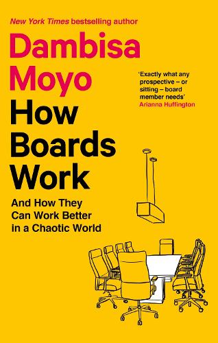 How Boards Work: And How They Can Work Better in a Chaotic World (Paperback)