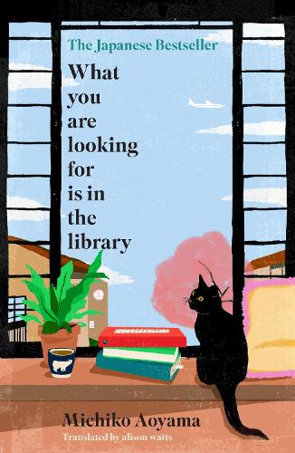 What You Are Looking for is in the Library: The uplifting Japanese fiction bestseller (Paperback)