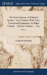 The Faerie Queene, by Edmund Spenser. a New Edition, with Notes Critical and Explanatory, by Ralph Church, ... in Four Volumes. ... of 4; Volume 2