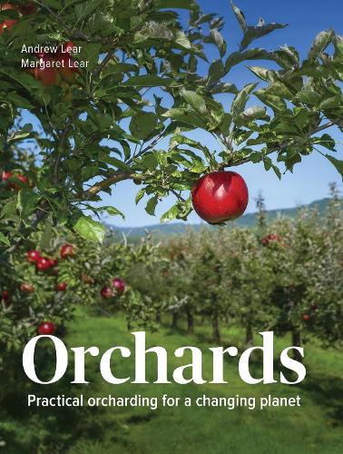 Orchards: Practical Orcharding For A Changing Planet (Hardback)