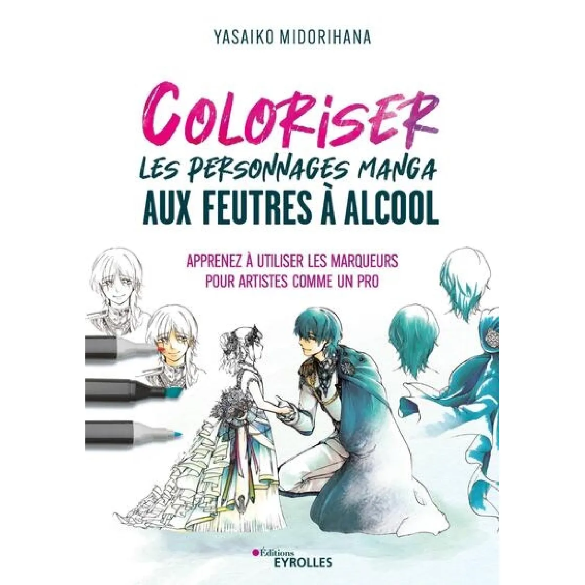 Coloriser les personnages manga aux feutres à alcool : apprenez à utiliser les marqueurs pour artistes comme un pro