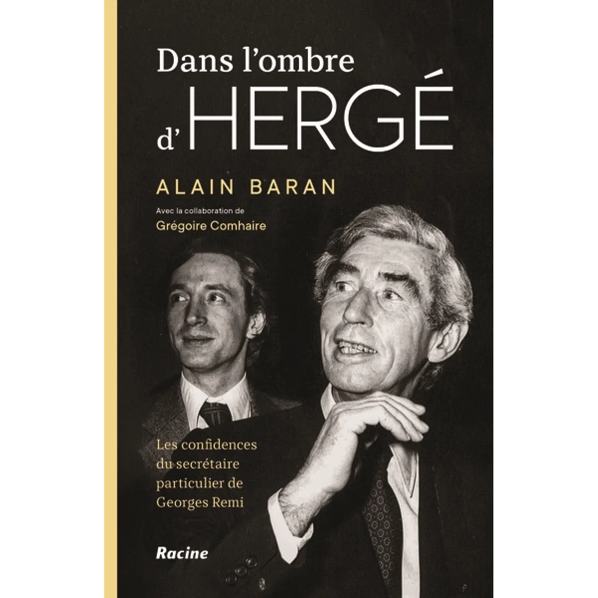 Dans l'ombre d'Hergé : les confidences du secrétaire particulier de Georges Remi
