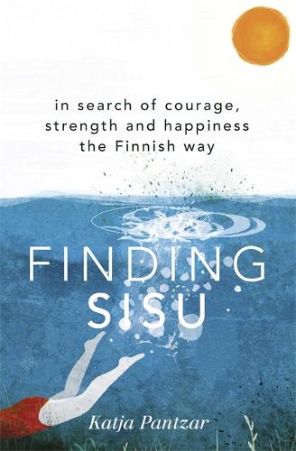 Finding Sisu: THE FINNISH WAY (Paperback)
