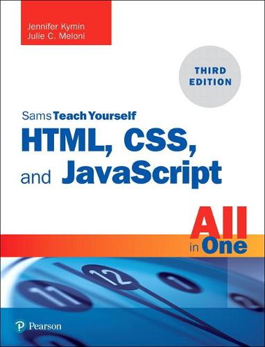 HTML, CSS, and JavaScript All in One: Covering HTML5, CSS3, and ES6, Sams Teach Yourself - Sams Teach Yourself (Paperback)