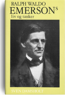 Ralph Waldo Emersons Liv Og Tanker - Sven Damsholt - Bog