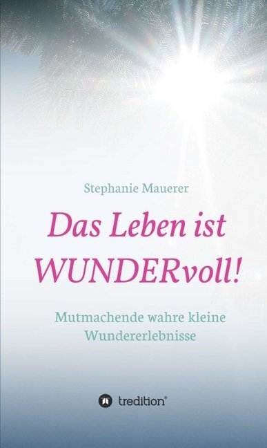 Das Leben ist WUNDERvoll!