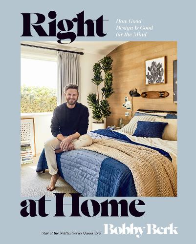 Right at Home: How Good Design Is Good for the Mind: An Interior Design Book (Hardback)