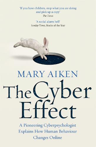 The Cyber Effect: A Pioneering Cyberpsychologist Explains How Human Behaviour Changes Online (Paperback)