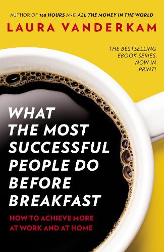 What the Most Successful People Do Before Breakfast: How to Achieve More at Work and at Home (Paperback)