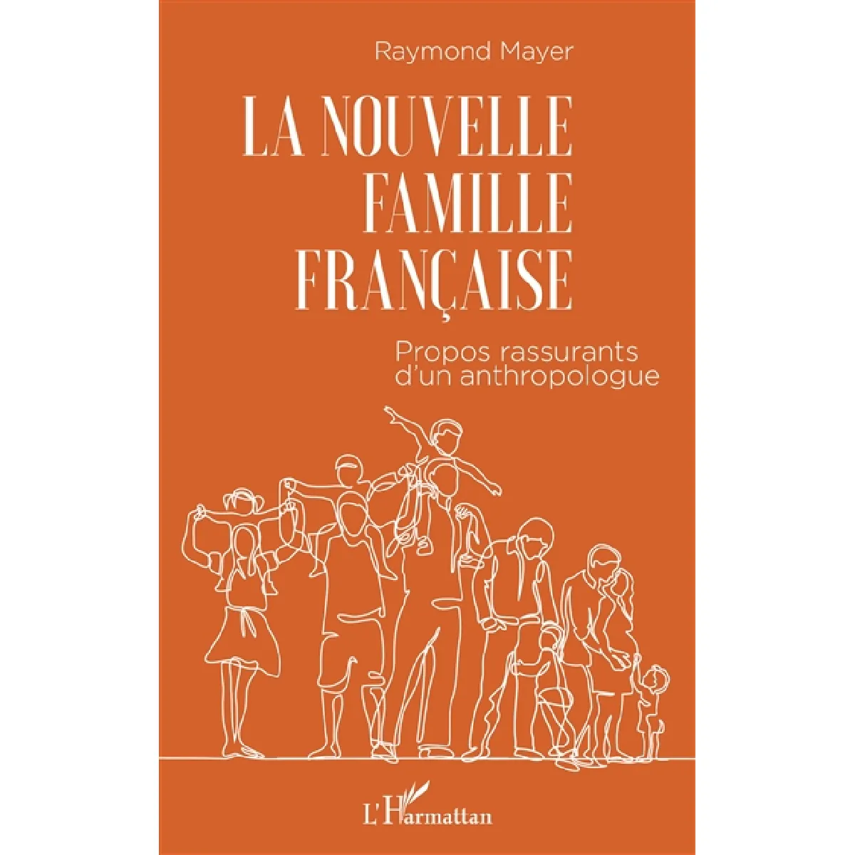 La nouvelle famille française : propos rassurants d'un anthropologue · Occasion