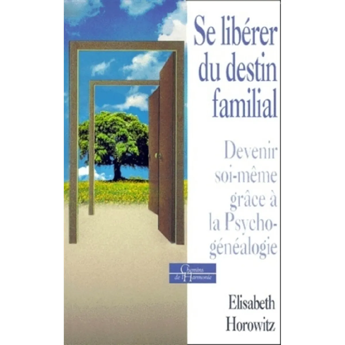Se libérer du destin familial, devenir soi-même grâce à la psychogénéalogie · Occasion