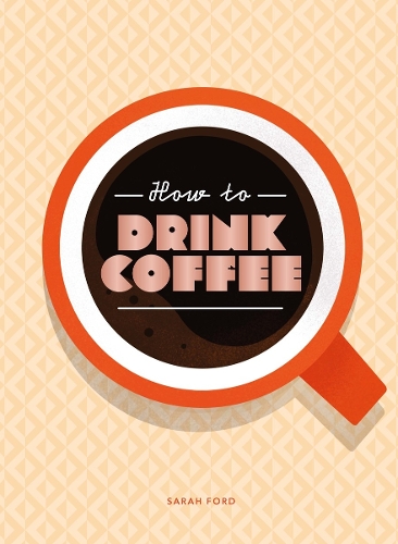 How to Drink Coffee (Hardback)