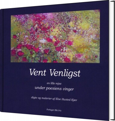Vent Venligst En Lille Rejse Under Poesiens Vinger - Else Husted Kjær - Bog