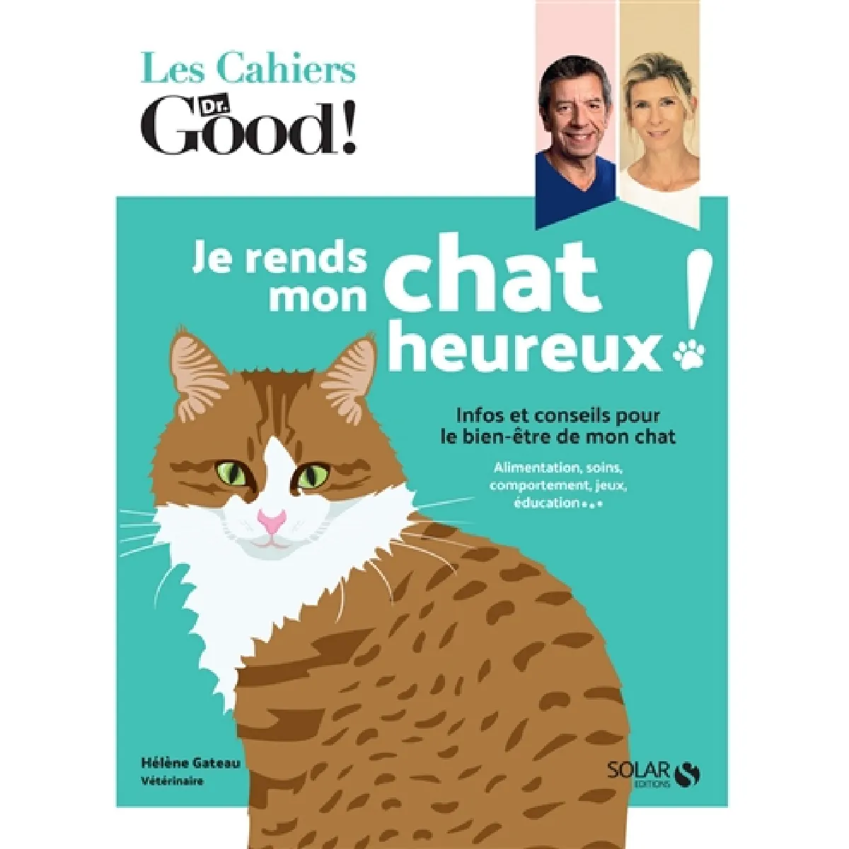Je rends mon chat heureux ! : infos et conseils pour le bien-être de mon chat : alimentation, soins, comportement, jeux, éducation... · Occasion