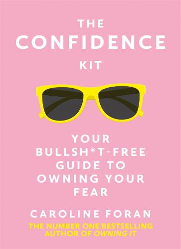 The Confidence Kit: Your Bullsh*t-Free Guide to Owning Your Fear (Paperback)