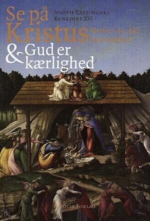 Se På Kristus: Øvelse I Tro, Håb Og Kærlighed - Joseph Ratzinger - Bog