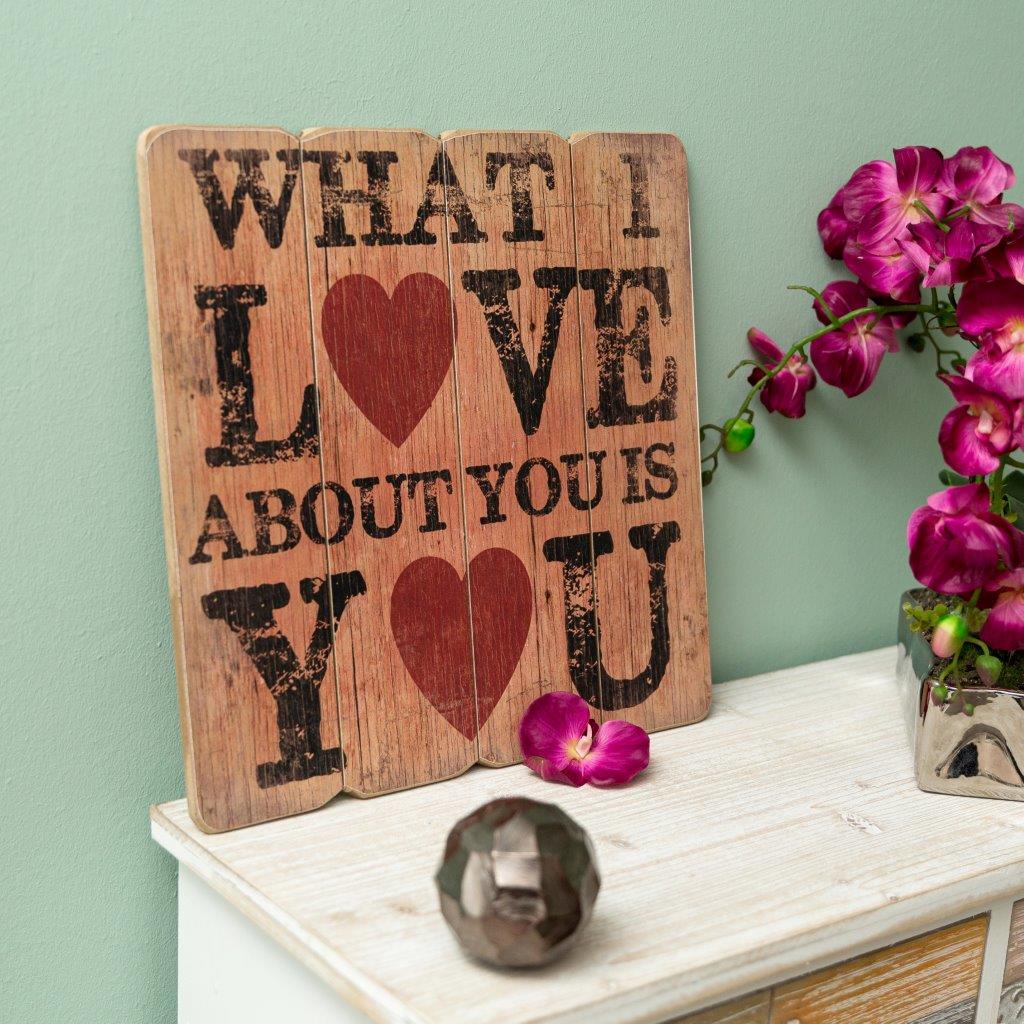 Holzschild WHAT I LOVE ABOUT YOU - bunt - 40x40 cm