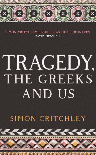Tragedy, the Greeks and Us (Paperback)