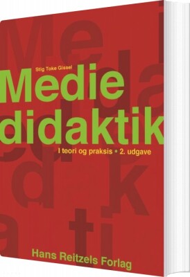 Mediedidaktik I Teori Og Praksis - Stig Toke Gissel - Bog