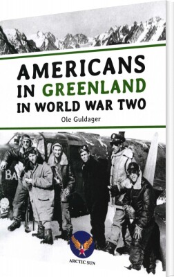 Americans In Greenland In World War Two - Ole Guldager - English Book