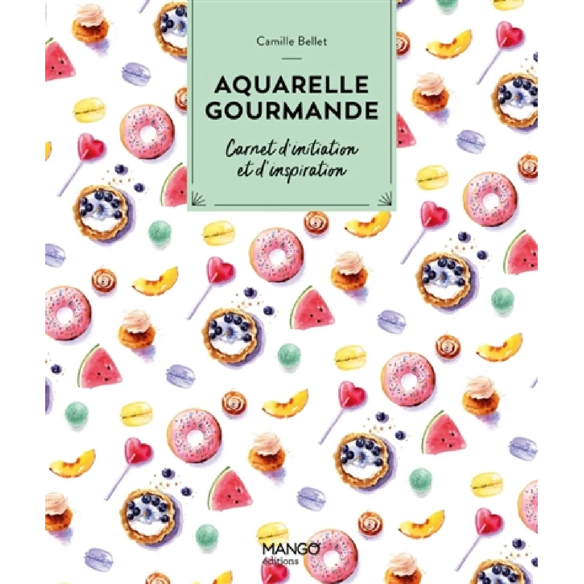 Aquarelle gourmande : carnet d'initiation et d'inspiration