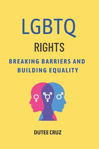 LGBTQ Rights: Breaking Barriers and Building Equality (Paperback)