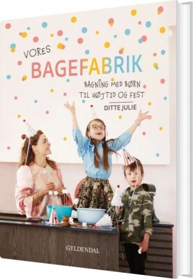 Vores Bagefabrik - Ditte Julie Jensen - Bog