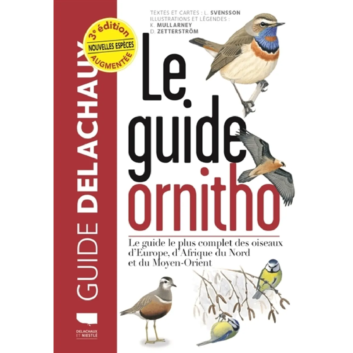 Le guide ornitho : le guide le plus complet des oiseaux d'Europe, d'Afrique du Nord et du Moyen-Orient